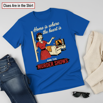 Home Is Where the Murder Shows T-Shirt__pair