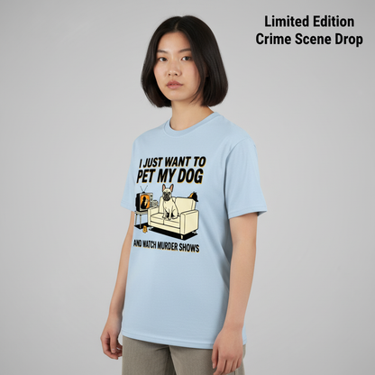 Pet My Dog & Watch Murder Shows T-Shirt__space