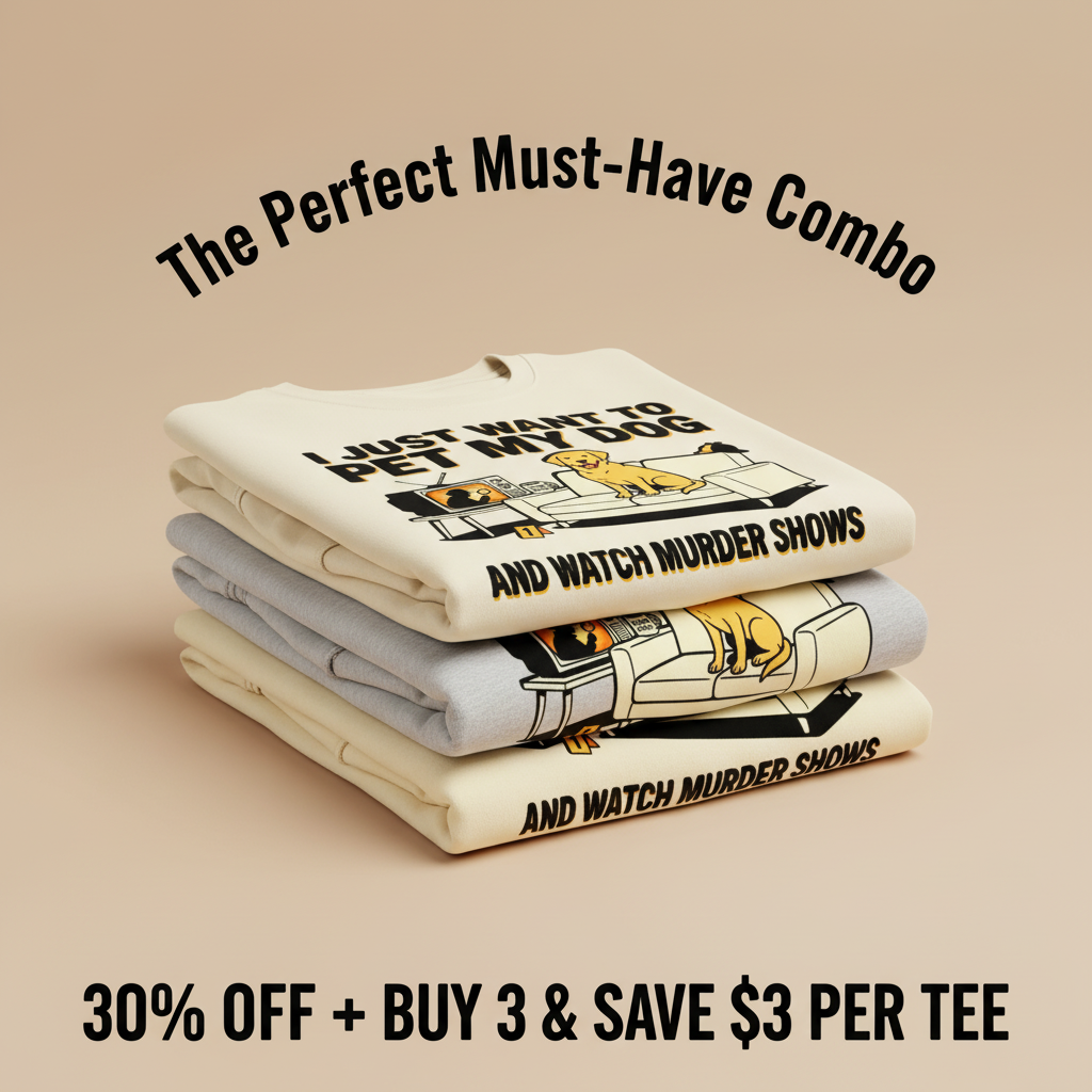 Pet My Dog & Watch Murder Shows T-Shirt_stacked_promotion