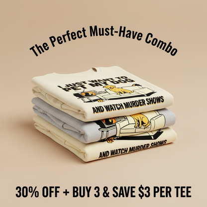 Pet My Dog & Watch Murder Shows T-Shirt_stacked_promotion