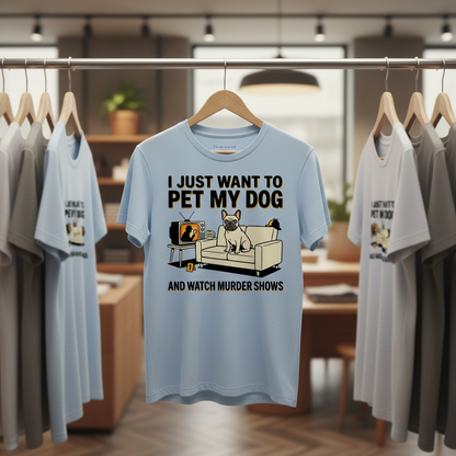 Pet My Dog & Watch Murder Shows T-Shirt_boutique_rack