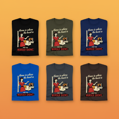 Home Is Where the Murder Shows T-Shirt_6color_grid