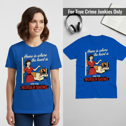 Home Is Where the Murder Shows T-Shirt_model_flat