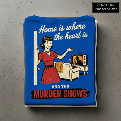 Home Is Where the Murder Shows T-Shirt_stacked_flatlay