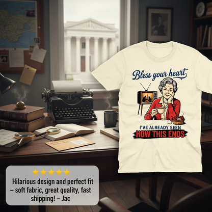 Bless Your Heart How This Ends T-Shirt_review_5star