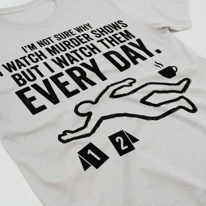 Murder Show Addict Every Day T-Shirt__detail