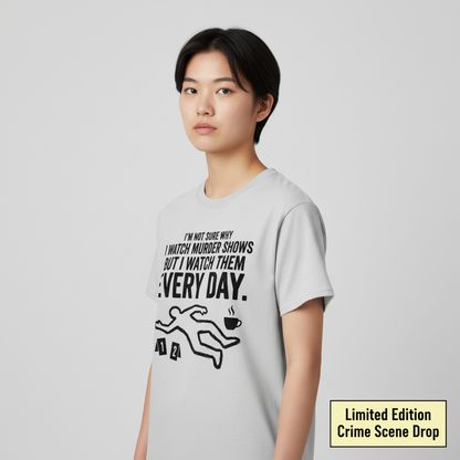 Murder Show Addict Every Day T-Shirt__space