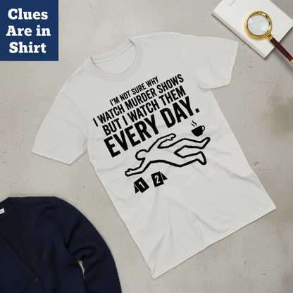Murder Show Addict Every Day T-Shirt__pair