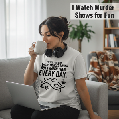 Murder Show Addict Every Day T-Shirt__use