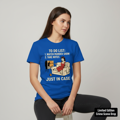 Just In Case Murder Show To-Do List T-Shirt__space