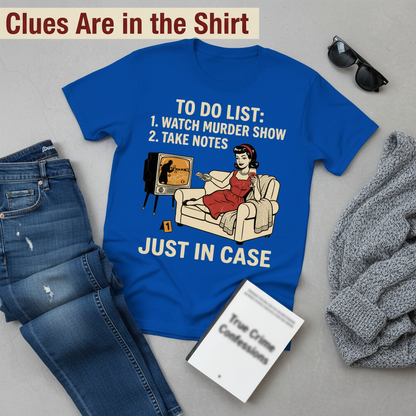 Just In Case Murder Show To-Do List T-Shirt__pair