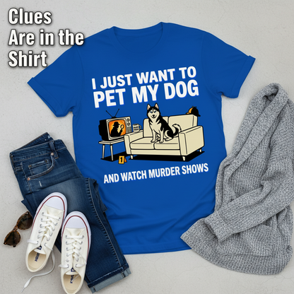 Pet My Dog and Watch Murder Shows T-Shirt__pair