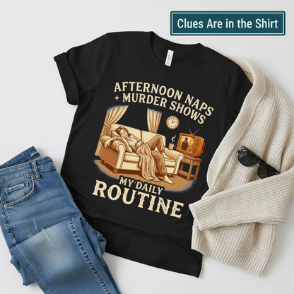 Afternoon Naps & Murder Shows Routine T-Shirt__pair