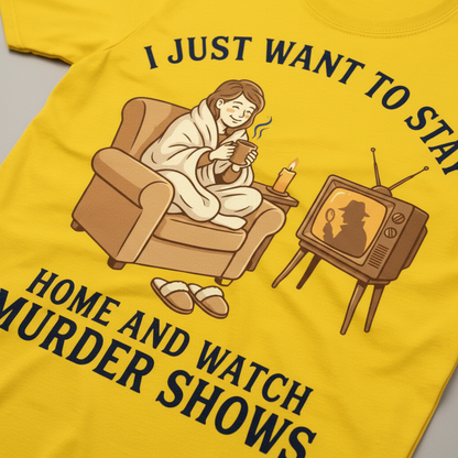 Stay Home and Watch Murder Shows T-Shirt__detail