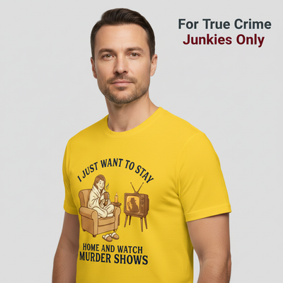 Stay Home and Watch Murder Shows T-Shirt__hero