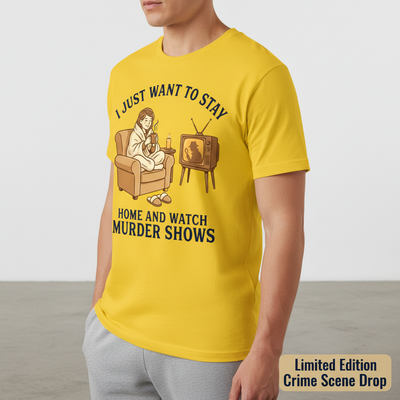 Stay Home and Watch Murder Shows T-Shirt__space