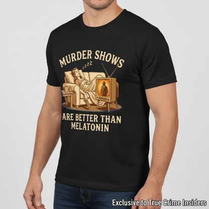 Murder Shows Are Better Than Melatonin T-Shirt__space