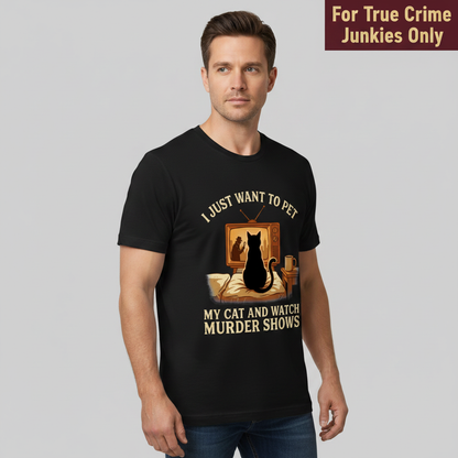 Pet My Cat and Watch Murder Shows T-Shirt__hero