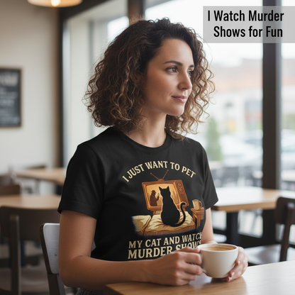 Pet My Cat and Watch Murder Shows T-Shirt__lifestyle