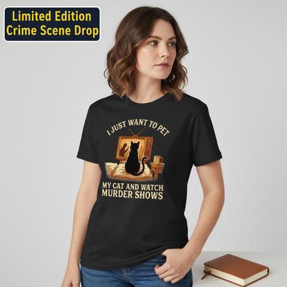 Pet My Cat and Watch Murder Shows T-Shirt__space