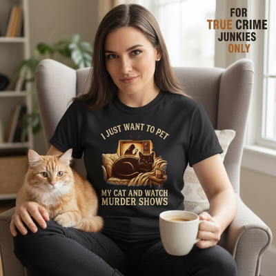 Pet My Cat & Watch Murder Shows T-Shirt__lifestyle