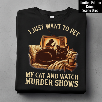 Pet My Cat & Watch Murder Shows T-Shirt_stacked_flatlay