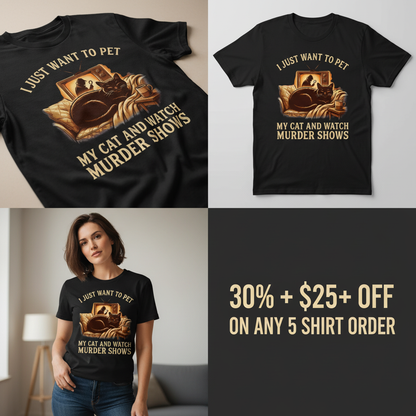 Pet My Cat & Watch Murder Shows T-Shirt_4_panel