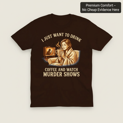 Coffee & Murder Shows Comfort T-Shirt_clean