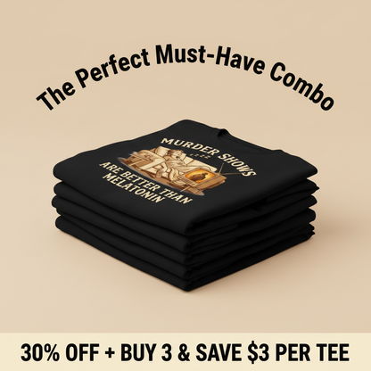 Murder Shows Are Better Than Melatonin T-Shirt_stacked_promotion