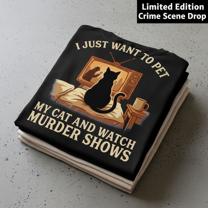 Pet My Cat and Watch Murder Shows T-Shirt_stacked_flatlay