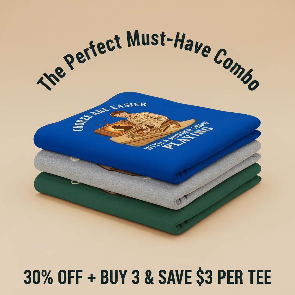 Chores Are Easier With a Murder Show Playing T-Shirt_stacked_promotion