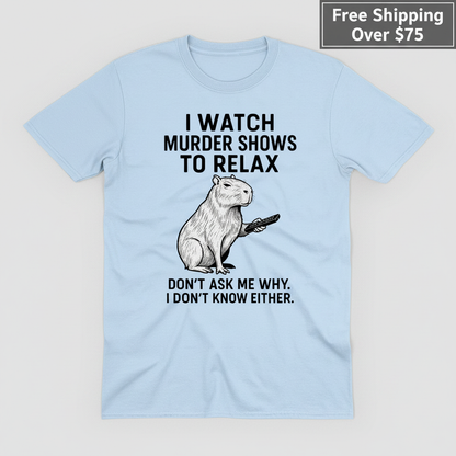 Murder Shows & Chill Capybara T-Shirt_clean