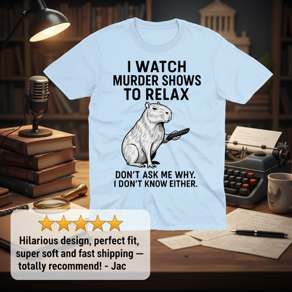 Murder Shows & Chill Capybara T-Shirt_review_5star