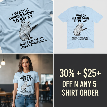 Murder Shows & Chill Capybara T-Shirt_4_panel