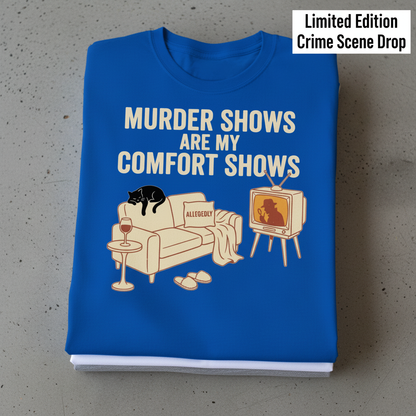 Murder Shows Comfort Show T-Shirt_stacked_flatlay