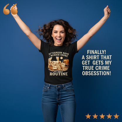 Afternoon Naps & Murder Shows Routine T-Shirt_model_testimonial