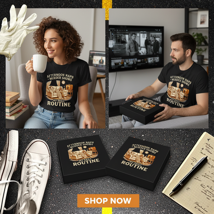 Afternoon Naps & Murder Shows Routine T-Shirt_dual_lifestyle