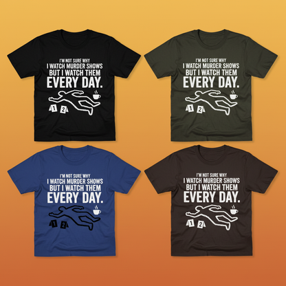 Murder Show Addict Every Day T-Shirt_6color_grid