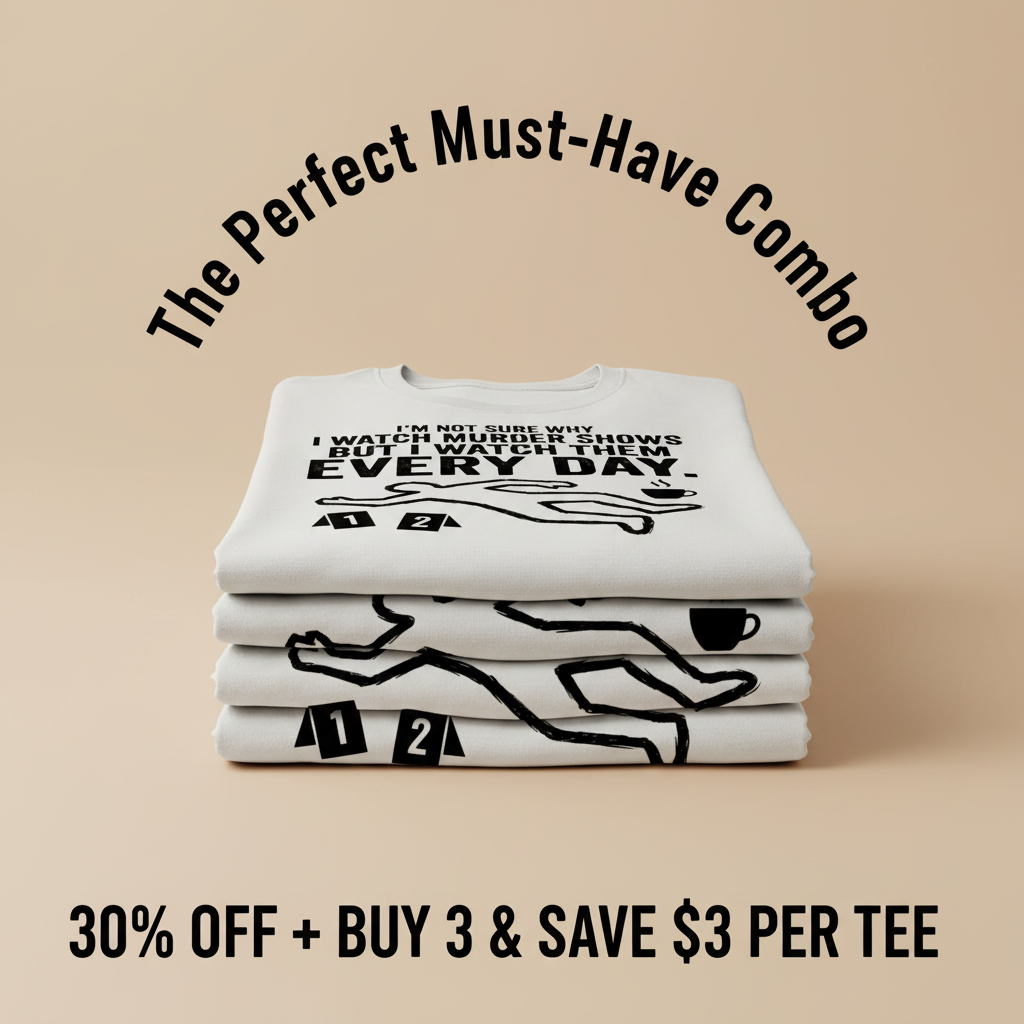 Murder Show Addict Every Day T-Shirt_stacked_promotion