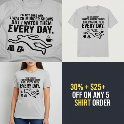 Murder Show Addict Every Day T-Shirt_4_panel