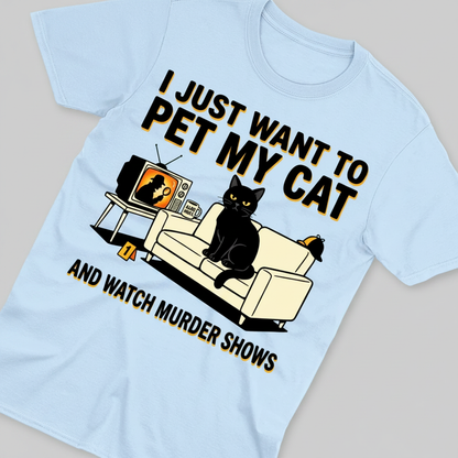 Pet My Cat and Watch Murder Shows T-Shirt_extreme_za