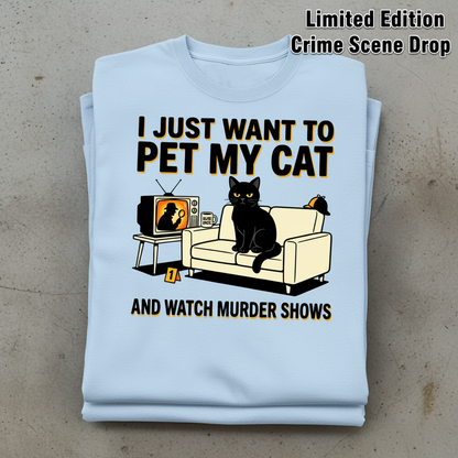 Pet My Cat and Watch Murder Shows T-Shirt_stacked_flatlay