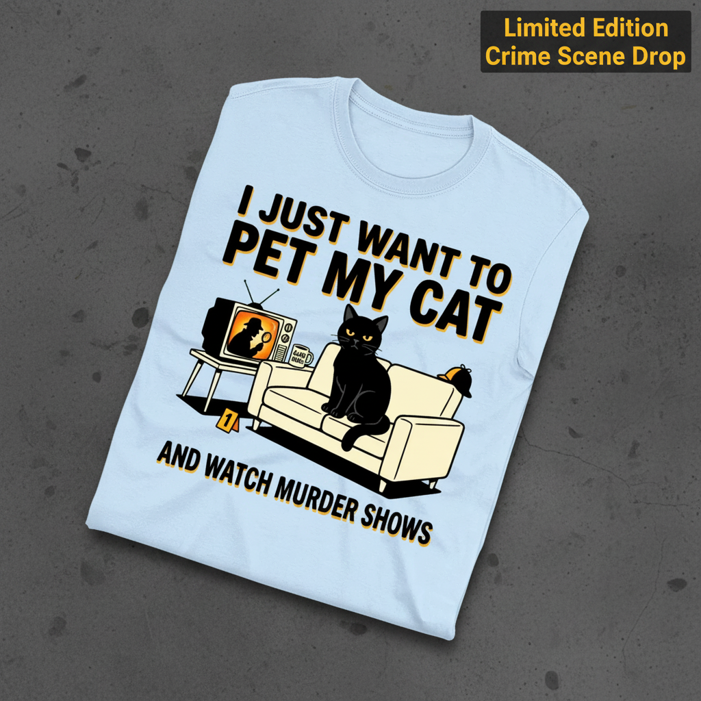 Pet My Cat and Watch Murder Shows T-Shirt_fold_tilt
