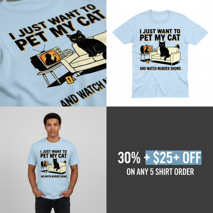 Pet My Cat and Watch Murder Shows T-Shirt_4_panel