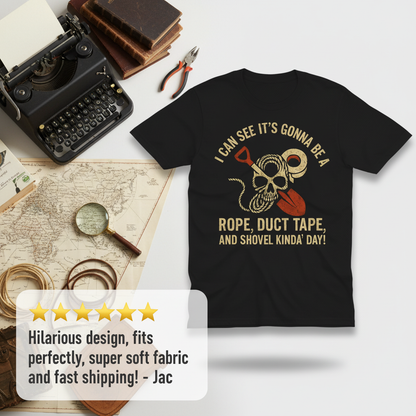 Rope, Duct Tape & Shovel T-Shirt_review_5star