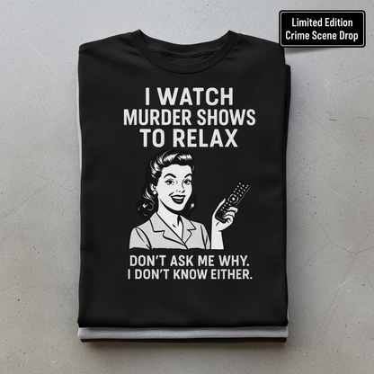 Murder Shows & Chill T-Shirt_stacked_flatlay