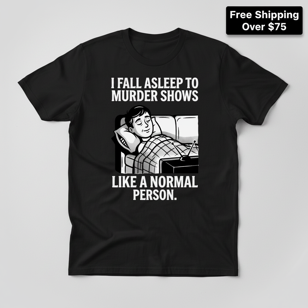 Murder Shows and Chill T-Shirt_clean