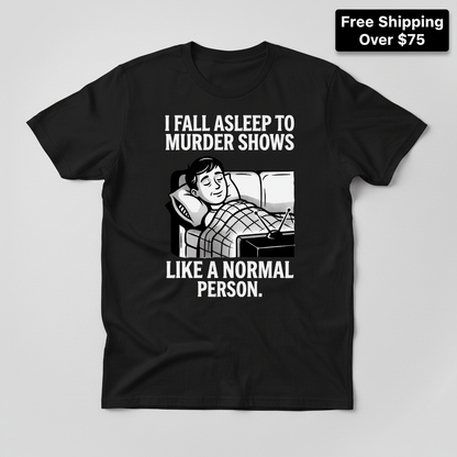 Murder Shows and Chill T-Shirt_clean