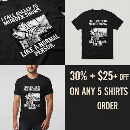 Murder Shows and Chill T-Shirt_4_panel