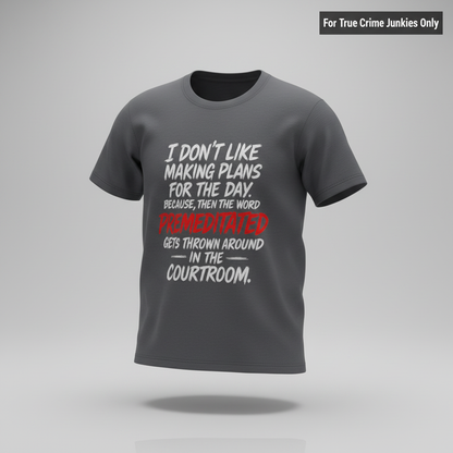 Premeditated Courtroom Humor T-Shirt_3d_float